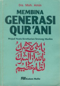 Image of Membina generasi qur'ani : wujud nyata keseharian seorang muslim