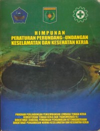 Image of Himpunan Peraturan Perundang Undangan Keselamatan Dan Kesehatan Kerja : Program Perlindungan Pengembangan Lembaga Tenaga Kerja Kementrian tenaga Kerja Dan Transmigrasi R.I Direktorat Jenderal Pembinaan Pengawasan Ketenagakerjaan Direktorat Pengawasan Norma Keselamatan dan Kesehatan Kerja