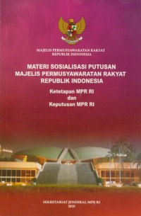 Image of Majelis Pemusyawaratan Rakyat Republik Indonesia : Materi Sosialisasi Putusan Majelis Permusyawaratan Rakyat republik Indonesia Ketetapan MPR RI dan Keputasan MPR RI