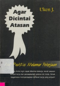 Image of Agar dicintai atasan : praktis melamar pekerjaan