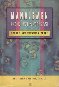 Image of Manajemen produksi dan operasi : konsep dan kerangka dasar
