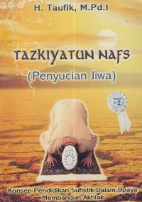 Image of Tazkiyatun Nafs : konsep pendidikan sufistik dalam upaya membangun akhlak