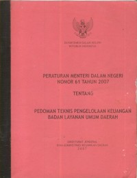 Image of Peraturan menteri dalam negeri nomor 61 tahun 2007 tentang pedoman teknis pengelolaan keuangan badan layanan umum daerah