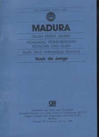 Image of Madura dalam empat zaman : pedagang, perkembangan ekonomi, dan islam (suatu studi antropologi ekonomi)