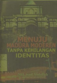 Image of Menuju Madura Moderen tanpa kehilangan identitas