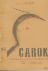Image of Carok : konflik kekerasan dan harga diri orang Madura