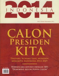 Image of Majalah Indonesia 2014: Calon presiden kita tentang 36 nama yang mungkin memimpin Indonesia 2014-2019