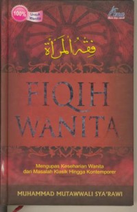 Image of Fiqih Wanita : Mengupas Keseharian Wanita Dari Masalah Klasik Hingga Kontemporer
