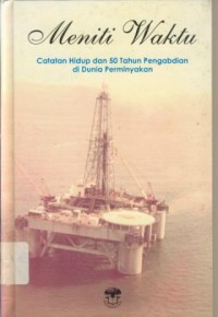 Image of Meniti Waktu : Catatan Hidup dan 50 Tahun Pengabdian di Dunia Perminyakan