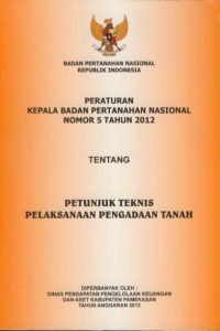 Image of Peraturan kepala badan pertanahan nasional nomor 5 tahun 2012 tentang petunjuk teknis pelaksanaan pengadaan tanah