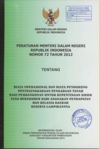 Image of Peraturan Menteri Dalam Negeri Republik Indonesia nomor 72 tahun 2012 tentang biaya operasional dan biaya pendukung penyelenggaraan pengadaan tanah bagi pembangunan untuk kepentingan umum yang bersumber dari anggaran pendapatan dan belanja daerah baserta lampirannya