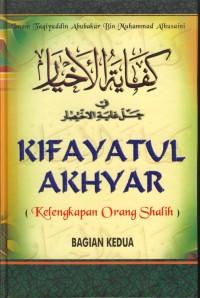 Image of Kifayatul Akhyar : kelengkapan orang saleh bagian pertama [Jil.1]