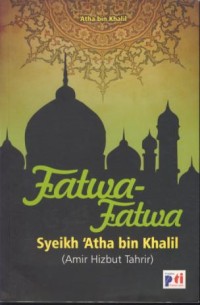 Image of Fatwa-fatwa syeikh atha bin khalil (amir hizbut tahrir)