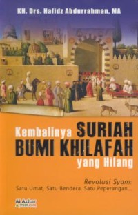 Image of Kembalinya suriah bumi khilafah yang hilang