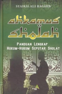 Image of Ahli kamus sholah : panduan lengkap hukum-hukum seputar sholat