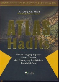 Image of Atlas hadits : uraian lengkap seputar nama, tempat, dan kaum yang disabdakan Rasulullah Saw