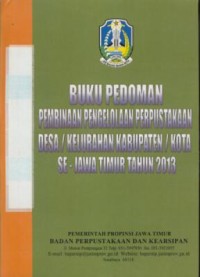 Image of Buku pedoman pembinaan pengelolaan perpustakaan desa-kelurahan kabupaten-kota se-jawa timur tahun 2013