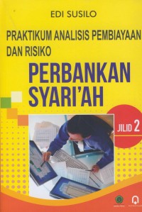 Image of Praktikum analisis pembiayaan dan resiko :perbankan syari'ah jilid 2