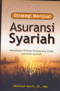 Image of Strategi asuransi syariah : memahami prinsip-prinsip dan etika asuransi syariah
