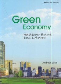 Image of Green economy : menghijaukan ekonomi, bisnis, dan akuntansi