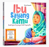 Image of Ibu sayang kamu : kisah nyata perjuangan kasih sayang ibu