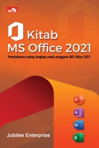 Image of Kitab MS Office 2021 : pembahasan paling lengkap untuk pengguna MS Office 2021