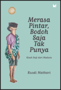 Image of Merasa pintar, bodoh saja tak punya ; kisah sufi dari madura