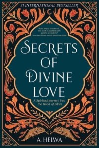 Image of Secrets of divine love : a spiritual journey into the heart of islam
