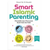 Image of Smart islamic parenting (mendidik dan mencetak buah hati ala nabi)