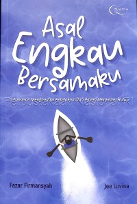 Asal engkau bersamaku : 3 tahapan menghadapi ketidakpastian dalam menjalani hidup