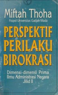 Perspektif Perilaku Birokrasi : Dimensi-dimensi Prima Ilmu Administrasi Negara