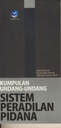 Kumpulan Undang-undang  Sistem Peradilan Pidana