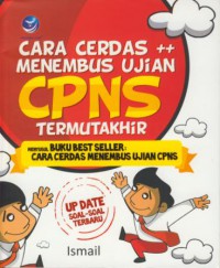 Cara Cerdas Menembus Ujian CPNS Termutakhir