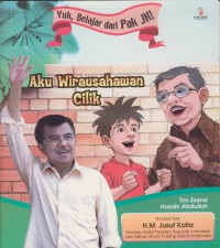 Aku Wirausahawan Cilik : Yuk, belajar dari Pak JK!