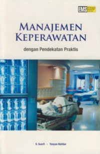 Manajemen Keperawatan : Dengan Pendekatan Praktis