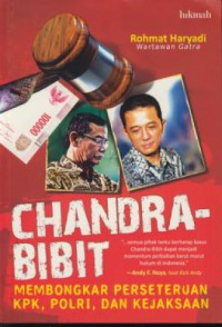 Chandra - Bibit : Membongkar Perseteruan KPK, Polri, dan Kejaksaan