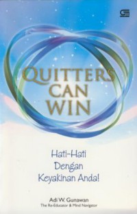 Quitters Can Win : Hati-Hati dengan Keyakinan Anda