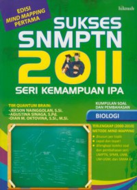 Sukses SNMPTN 2011 Seri Kemampuan IPA : Kumpulan Soal dan Pembahasan Biologi Metode Mind Maping