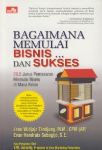 Bagaimana Memuali Bisnis ... dan Sukses : 29,5 Jurus Pemasaran Memulai Bisnis di Masa Krisis