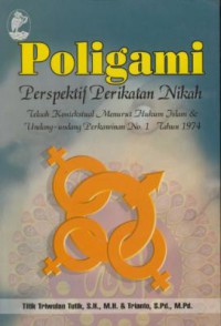 Poligami : Perspektif Perikatan Nikah Telaah Kontekstual Menurut Hukum Islam & Undang-undang Perkawinan No.1 Tahun 1974