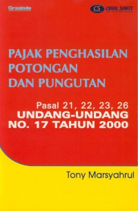 Pajak Penghasilan Potongan dan pungutan : Pasal 21, 22, 23,26 Undang-undang No. 17 Tahun 2000