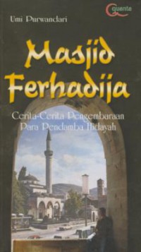 Masjid ferhadija : Cerita-Cerita Pengembaraan Para Pendamba Hidayah