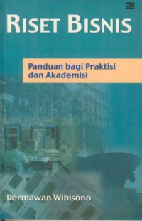 Riset Bisnis : Panduan Bagi Praktisi dan Akademisi