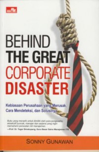 Behind The Great Corporate Disaster : Kebiasaan Perusahaan yang Merusak , Cara Mendeteksi, dan Solusinya