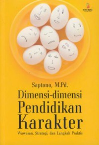 Dimensi-dimensi Pendidikan Karakter : Wawasan, Strategi, dan Langkah Praktis