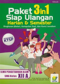 Paket 3 In 1 Siap Ulangan Harian & Semester : Ringkasan Materi, Kumpulan Soal, dan Kunci Jawaban (Ilmu Pengetahuan Alam SMA Kelas XII A)