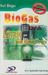 Biogas Untuk Listrik Skala Rumah Tangga : Dilengkapi Dengan Pemanfaatan Biogas Untuk Kompor