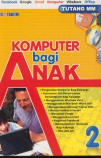 Komputer Bagi Anak : Facebook, Google, Gmail, Komputer, Windows, Office (Keamanan dan Kenyamanan Berkomputer Bagi Keluarga : 2)