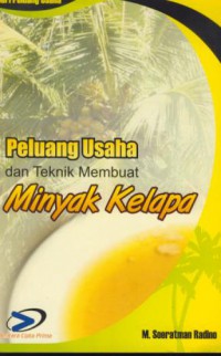 Peluang Usaha dan Teknik Membuat Minyak Kelapa