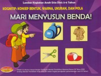 Kognitif :Konsep Bentuk, Warna, Ukuran, dan Pola : Mari Menyusun Benda